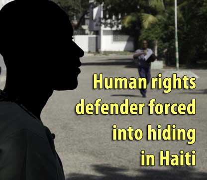 Human rights defender forced into hiding in Haiti - December 27, 2007
