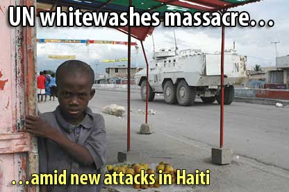 UN whitewashes massacre amid new attacks in Haiti - January 11, 2006