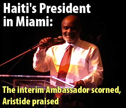 Haiti's President in Miami: The interim Ambassador scorned, Aristide praised - June 27, 2006